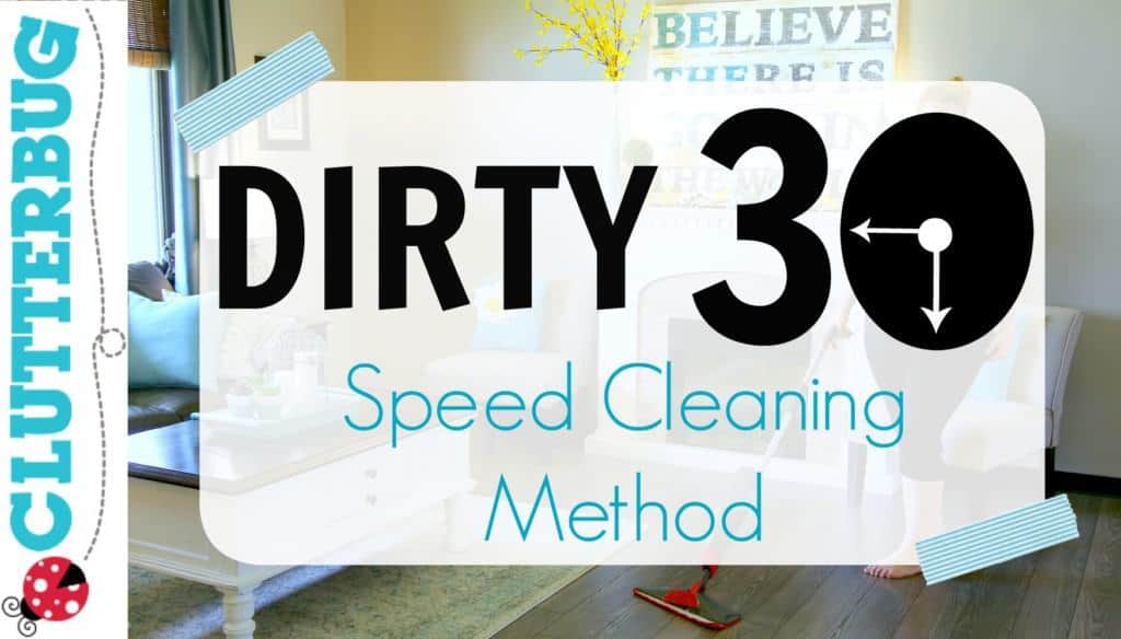 The Dirty 30 Speed Cleaning Method For Your Home