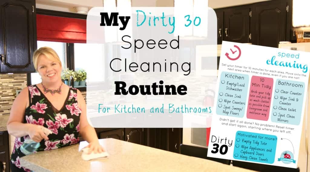 My Dirty 30 Speed Cleaning Routine – Kitchen and Bathrooms