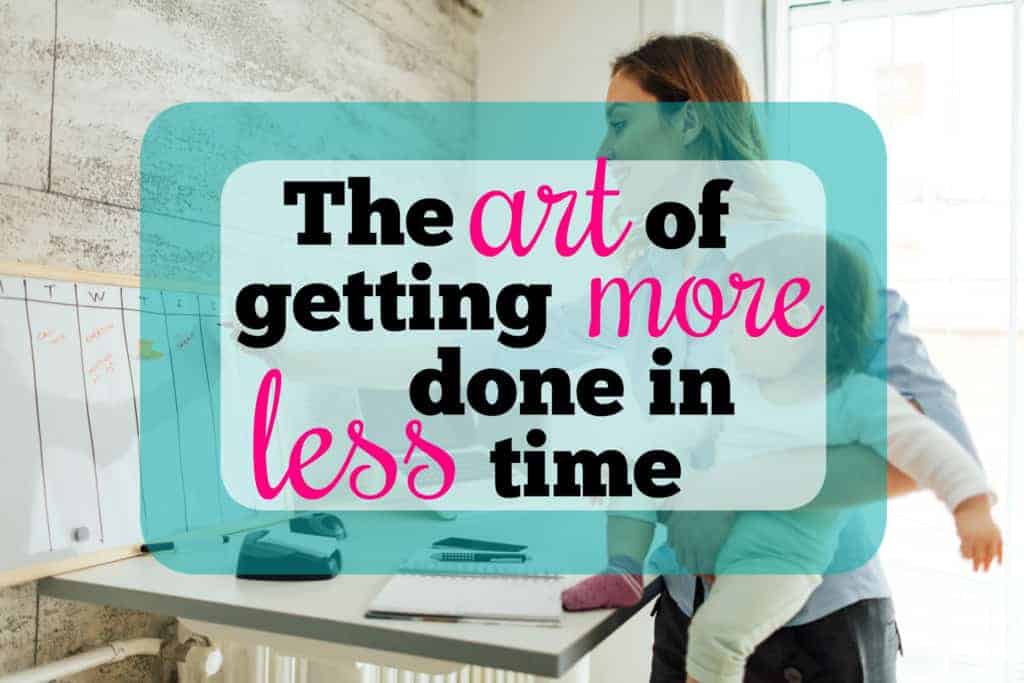 The Art of Getting More Done in Less Time