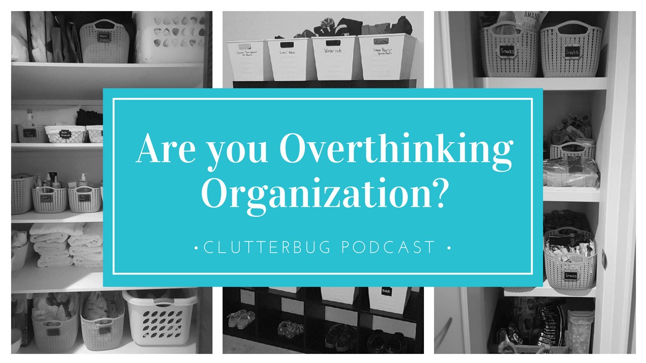 Are you Overthinking Organization?