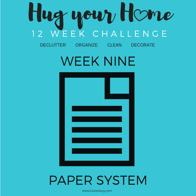 Organize and Declutter Your Paper – Hug Your Home Challenge – Week Nine!