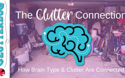 The Clutter Connection – How Brain Type and Clutter Connect