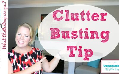 Clutter Busting Tip – Organizing Tip of the Day