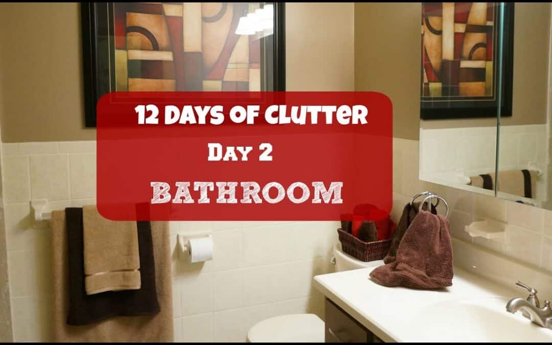 12 Days of Clutter – Day 2-  Bathroom