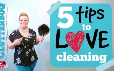 5 Tips to LOVE Cleaning Your Home  – Cleaning Motivation