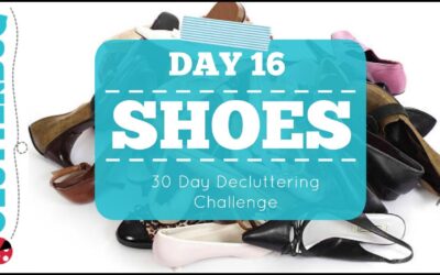 Day 16 – Shoes – 30 Day Decluttering Challenge