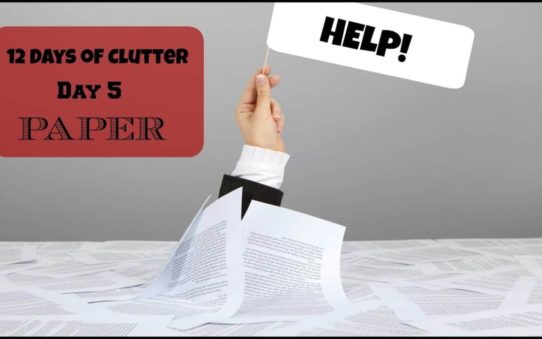 12 Days of Clutter – Day 5 – Paper