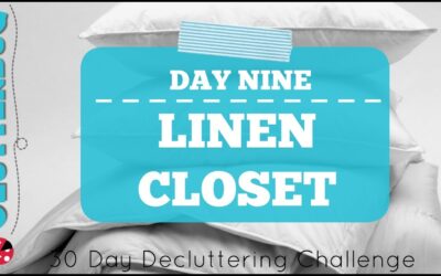 Day Nine – Linen Closet- 30 Day Decluttering Challenge