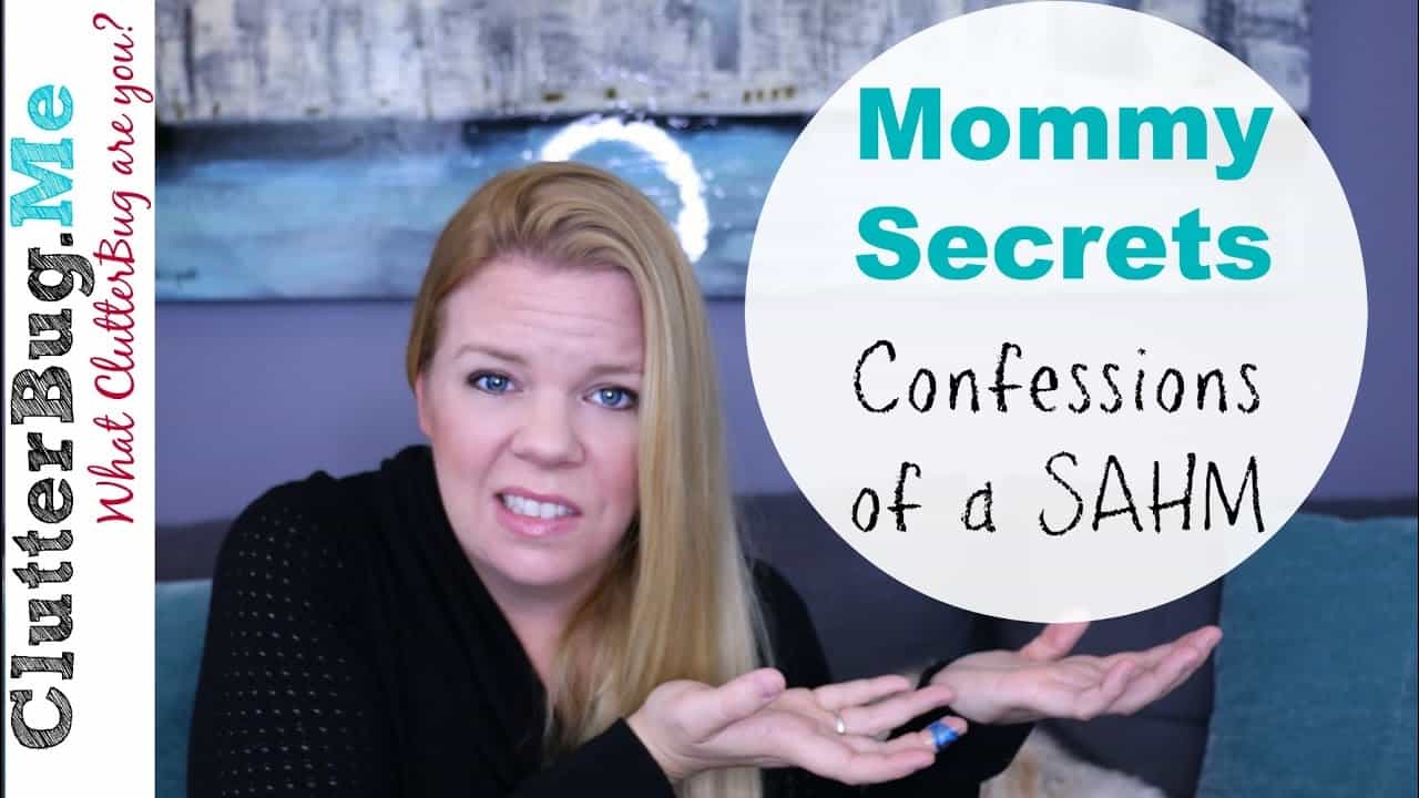 Mommy Secrets Confessions Of A Stay At Home Mommy Clutterbug