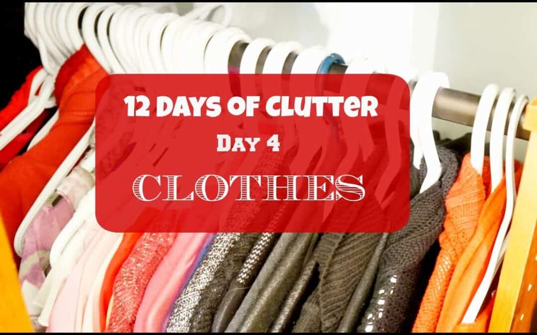 12 Days of Clutter – Day 4- Clothes