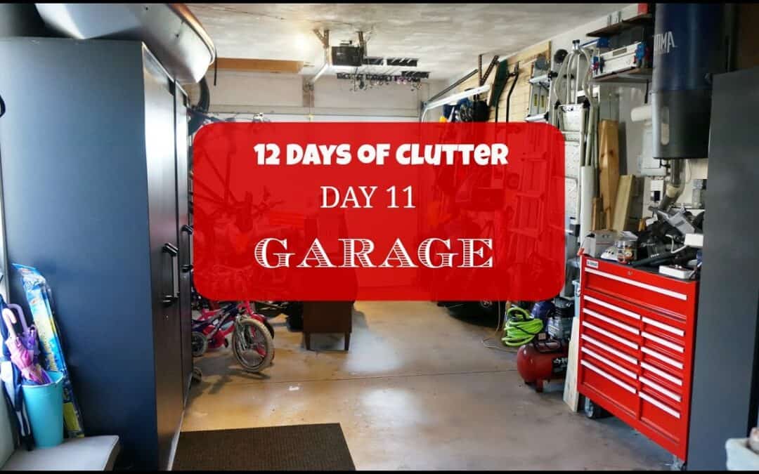 12 Days of Clutter – Day 11- Garage