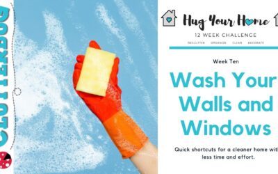 How to Wash Walls & Windows – Week 10 – Hug Your Home Challenge