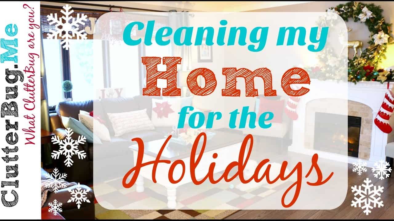 How to Clean Your Home for the Holidays - Clean with Me - Clutterbug