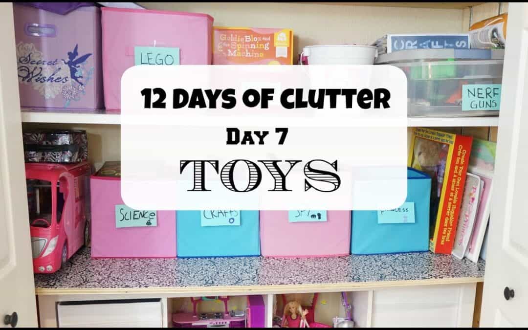 12 Days of Clutter-  Day 7 – Toys