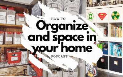 How to Organize ANY Space in your Home Podcast