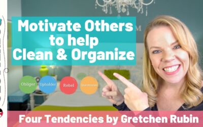 How to Motivate Others to Help Clean & Organize (Four Tendencies by Gretchen Rubin)