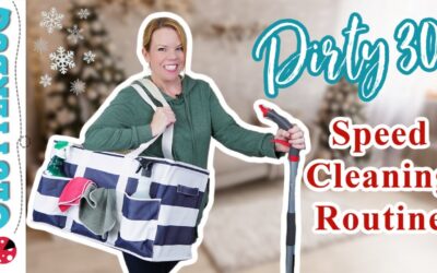 My Speed Cleaning SECRET – “Dirty 30” Christmas Cleaning Routine