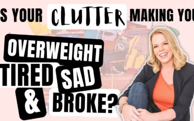 Is your CLUTTER affecting your weight, mood and finances?