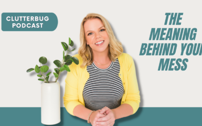 The Meaning Behind The Mess – Decluttering Roadblocks – The Declutter Challenge Part 2 Podcast