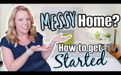 Messy Home? Here’s How To Get Started