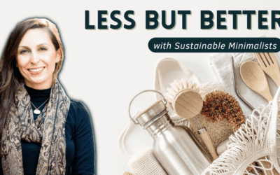 Have LESS but BETTER stuff with Sustainable Minimalists