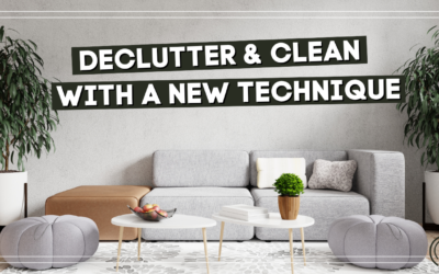 Declutter & Clean with a NEW Technique