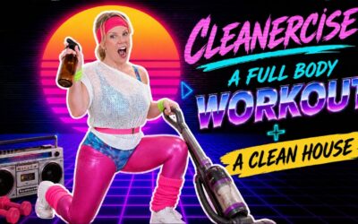 Cleanercise: Exercise and Clean Your House at the Same Time!